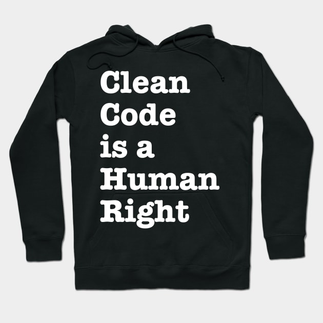 Clean Code is a Human Right - funny saying motivational quote for programer Hoodie by jodotodesign